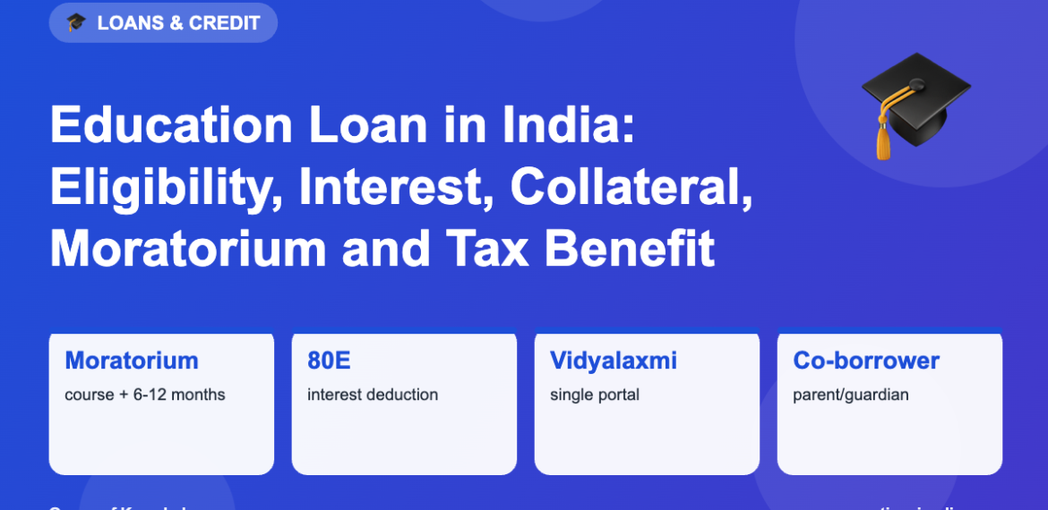 Education Loan in India: Eligibility, Interest, Collateral, Moratorium and Tax Benefit
